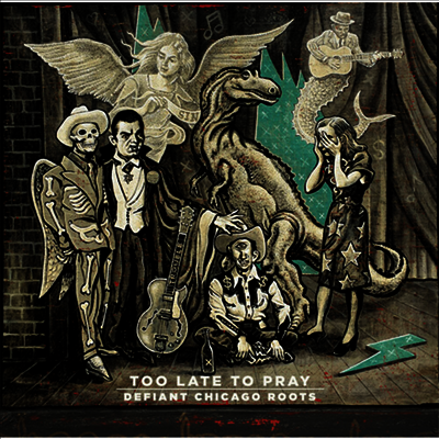 Various Artists — Too Late To Pray: Defiant Chicago Roots 앨범 커버