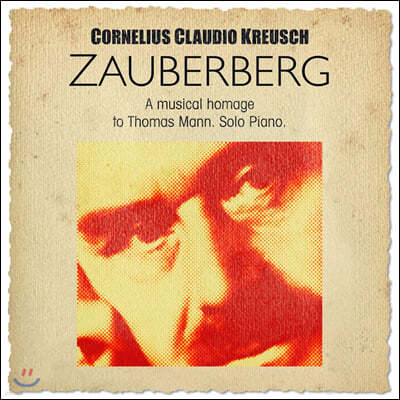 Cornelius Claudio Kreusch (코넬리우스 클라우디오 크로이쉬) - Zauberberg: A Musical Homage To Thomas Mann