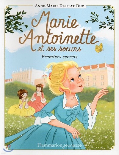 Marie Antoinette et ses surs T1. Premiers secrets