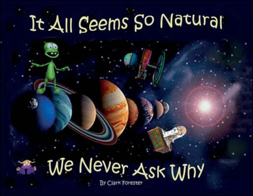 It All Seems So Natural We Never Ask Why: Volume 1