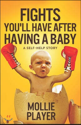 Fights You'll Have After Having A Baby: A Self-Help Story