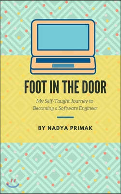 Foot in the Door: My Self-Taught Journey Becoming a Software Engineer