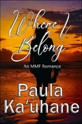 Where I Belong: An MMF Romance