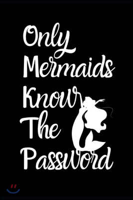 Only Mermaids Know The Password: Fun Quirky Handy Protect Password Book & Internet Address Logbook in Alphabetical order. Useful Size For Purses & Han