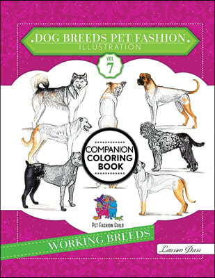 Dog Breeds Pet Fashion Illustration Encyclopedia Coloring Companion Book: Volume 7 Working Breeds