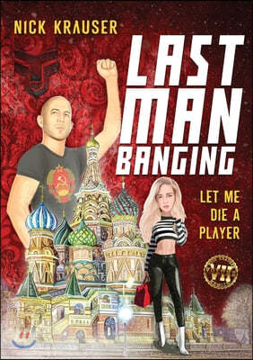 Last Man Banging: Let Me Die A Player
