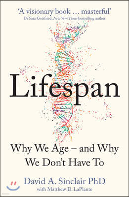 Lifespan: The Revolutionary Science of Why We Ageand Why We Don't Have to