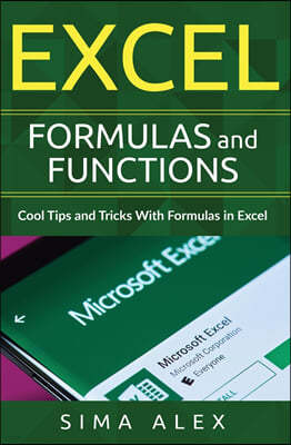 Excel Formulas and Functions: Cool Tips and Tricks With Formulas in Excel