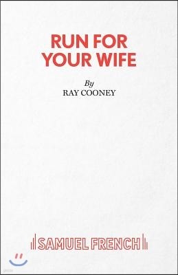 Run For Your Wife - A Comedy