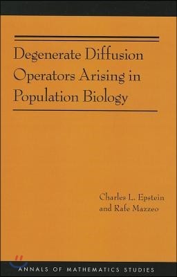 Degenerate Diffusion Operators Arising in Population Biology (Am-185)