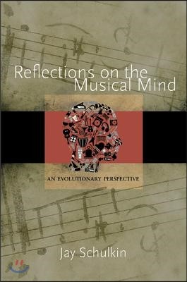 Reflections on the Musical Mind: An Evolutionary Perspective