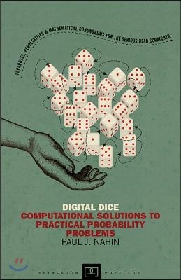 Digital Dice: Computational Solutions to Practical Probability Problems