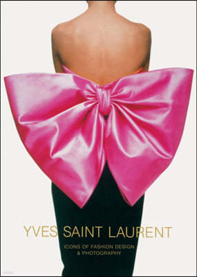 Yves Saint Laurent: Icons of Fashion Design & Photography