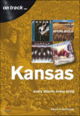 Kansas: Every Album, Every Song