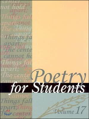 Poetry for Students: Presenting Analysis, Context, and Criticism on Commonly Studied Poetry