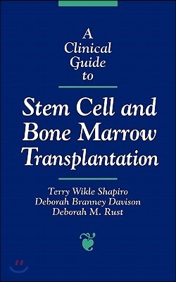 A Clinical Guide to Stem Cell and Bone Marrow Transplantation