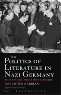 The Politics of Literature in Nazi Germany: Books in the Media Dictatorship