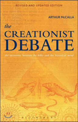 The Creationist Debate, Second Edition: The Encounter Between the Bible and the Historical Mind