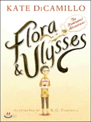 Flora and Ulysses: The Illuminated Adventures (a Middle-Grade Novel about a Cynical Girl and a Superhero Squirrel - For Kids Ages 8-12 in Grades 3-7)