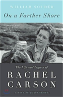 On a Farther Shore: The Life and Legacy of Rachel Carson