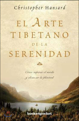 El Arte Tibetano de la Serenidad = The Tibetan Art of Serenity