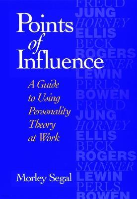 Points of Influence: A Guide to Using Personality Theory at Work