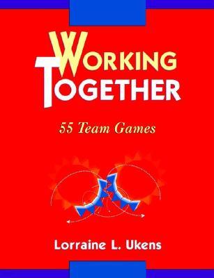 Working Together: 55 Team Games