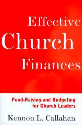 Effective Church Finances: Fund-Raising and Budgeting for Church Leaders