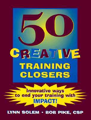 50 Creative Training Closers: Innovative Ways to End Your Training with Impact!