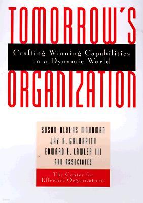 Tomorrow's Organization: Crafting Winning Capabilities in a Dynamic World