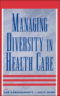 Managing Diversity in Health Care: Proven Tools and Activities for Leaders and Trainers