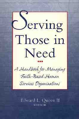 Serving Those in Need: A Handbook for Managing Faith-Based Human Services Organizations