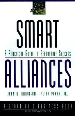 Smart Alliances: A Practical Guide to Repeatable Success