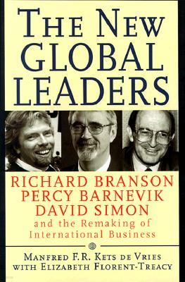 The New Global Leaders: Richard Branson, Percy Barnevik, David Simon and the Remaking of International Business