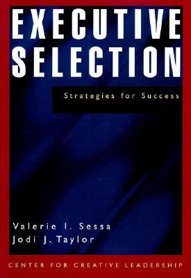 Executive Selection: A Systematic Approach for Success - A Center for Creative Leadership Book