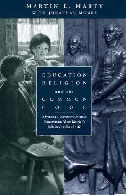 Education, Religion, and the Common Good: Advancing a Distinctly American Conversation about Religio