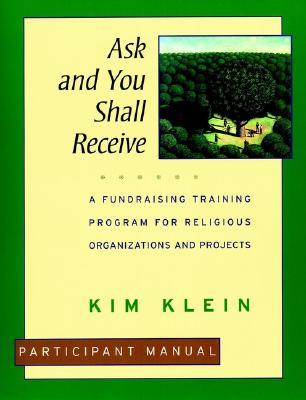 Ask and You Shall Receive, Participant Manual: A Fundraising Training Program for Religious Organizations and Projects Set