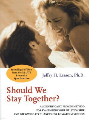 Should We Stay Together?: A Scientifically Proven Method for Evaluating Your Relationship and Improving Its Chances for Long-Term Success