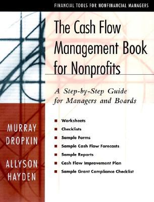 The Cash Flow Management Book for Nonprofits: A Step-by-Step Guide for Managers, Consultants, andBoards