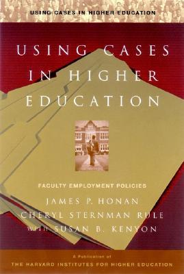 Using Cases in Higher Education: A Guide for Faculty and Administrators