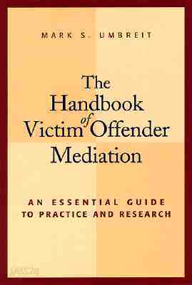The Handbook of Victim Offender Mediation: An Essential Guide to Practice and Research