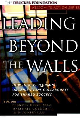 Leading Beyond the Walls: How High-Performing Organizations Collaborate for Shared Success