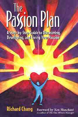 The Passion Plan: A Step-By-Step Guide to Discovering, Developing, and Living Your Passion