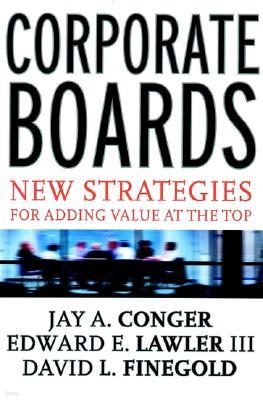 Corporate Boards: New Strategies for Adding Value at the Top