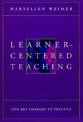 Learner-Centered Teaching : Five Key Changes to Practice