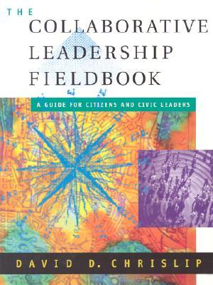 The Collaborative Leadership Fieldbook