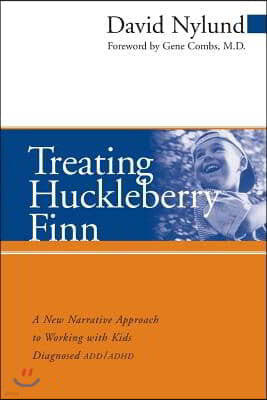 Treating Huckleberry Finn: A New Narrative Approach to Working with Kids Diagnosed ADD/ADHD