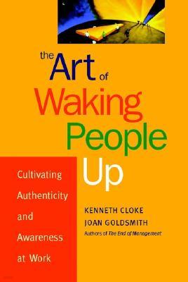 The Art of Waking People Up: Cultivating Awareness and Authenticity at Work