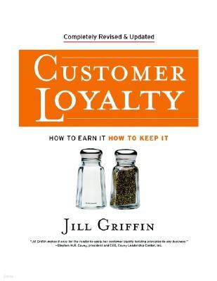 Customer Loyalty: How to Earn It, How to Keep It