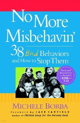 No More Misbehavin`: 38 Difficult Behaviors and How to Stop Them